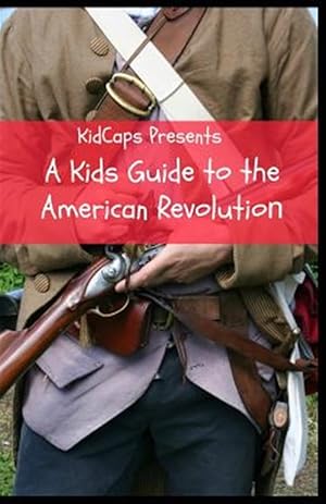 Seller image for A Kids Guide to the American Revolution for sale by GreatBookPrices