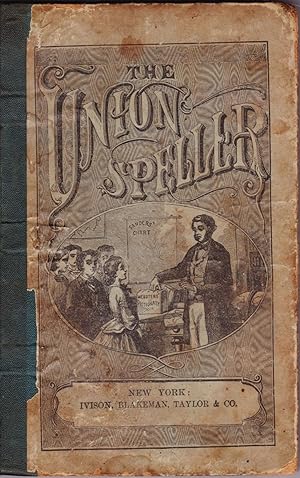 Image du vendeur pour Sanders' Union Speller: Being a clear and complete exhibition of English orthography and orthoepy, on the basis of the new illustrated edition of . adpated to the use of schools and academies mis en vente par Alplaus Books