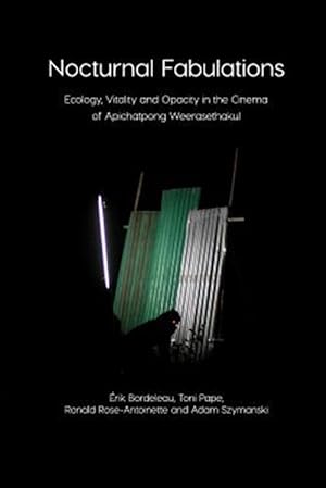 Seller image for Nocturnal Fabulations: Ecology, Vitality and Opacity in the Cinema of Apichatpong Weerasethakul for sale by GreatBookPrices