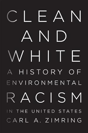 Imagen del vendedor de Clean and White : A History of Environmental Racism in the United States a la venta por GreatBookPrices