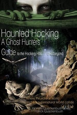 Seller image for Haunted Hocking a Ghost Hunter's Guide to the Hocking Hills . and Beyond: Ohio Ghost Hunter Guide for sale by GreatBookPrices