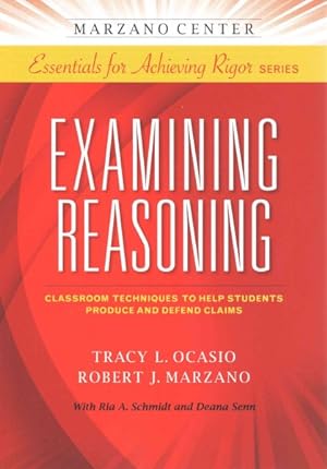 Imagen del vendedor de Examining Reasoning : Classroom Techniques to Help Students Produce and Defend Claims a la venta por GreatBookPrices