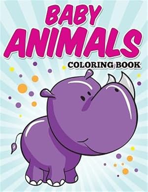 Image du vendeur pour Baby Animals Coloring Book: Kids Coloring Books ages 2-4 mis en vente par GreatBookPrices