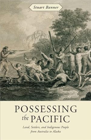 Imagen del vendedor de Possessing the Pacific : Land, Settlers, and Indigenous People from Australia to Alaska a la venta por GreatBookPrices