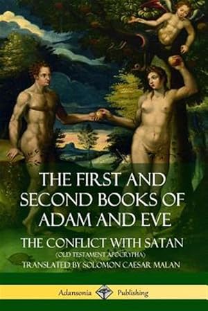 Image du vendeur pour The First and Second Books of Adam and Eve: Also Called, The Conflict with Satan (Old Testament Apocrypha) mis en vente par GreatBookPrices