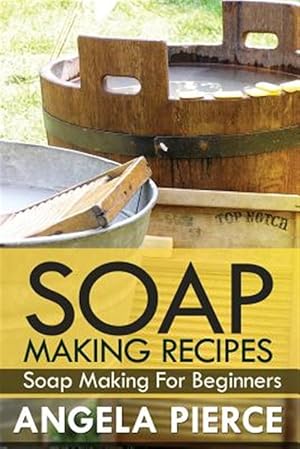 Bild des Verkufers fr Soap Making Recipes : Soap Making for Beginners zum Verkauf von GreatBookPrices