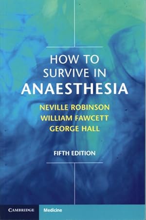 Imagen del vendedor de How to Survive in Anaesthesia : A Guide for Trainees a la venta por GreatBookPrices