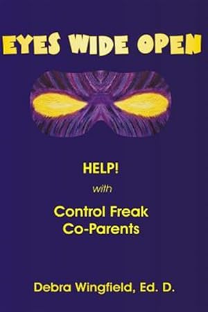 Immagine del venditore per Eyes Wide Open : Help! With Control Freak Co-parents venduto da GreatBookPrices