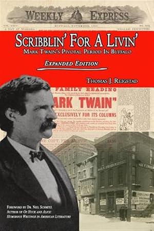 Imagen del vendedor de Scribblin' for a Livin': Mark Twain's Pivotal Period in Buffalo: Expanded Edition a la venta por GreatBookPrices