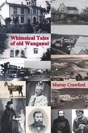Seller image for Whimsical Tales of Old Wanganui for sale by GreatBookPrices