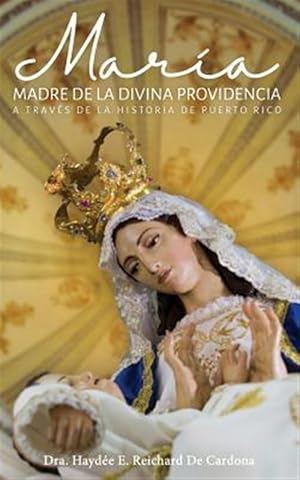 Seller image for Maria, Madre de la Divina Providencia, a Travs de la Historia de Puerto Rico -Language: spanish for sale by GreatBookPrices