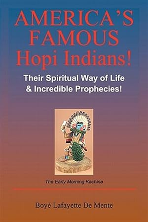 Seller image for America's Famous Hopi Indians! : Their Spiritual Way of Life & Incredible Prophecies! for sale by GreatBookPrices