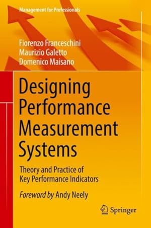 Bild des Verkufers fr Designing Performance Measurement Systems : Theory and Practice of Key Performance Indicators zum Verkauf von GreatBookPrices