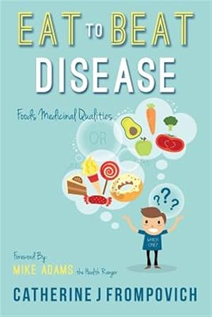 Bild des Verkufers fr Eat to Beat Disease : Foods Medicinal Qualities zum Verkauf von GreatBookPrices
