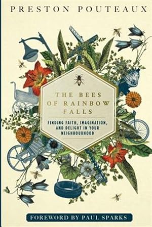 Seller image for The Bees of Rainbow Falls: Finding Faith, Imagination, and Delight in Your Neighbourhood for sale by GreatBookPrices