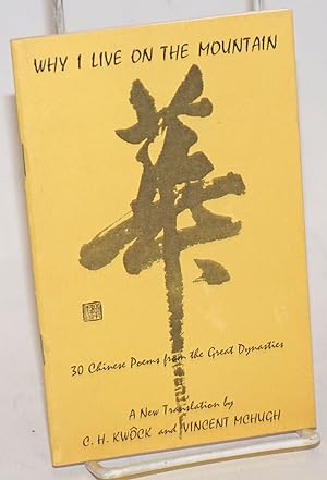 Image du vendeur pour Why I Live On The Mountain: 30 Chinese Poems From The Great Dynasties mis en vente par Bolerium Books Inc.