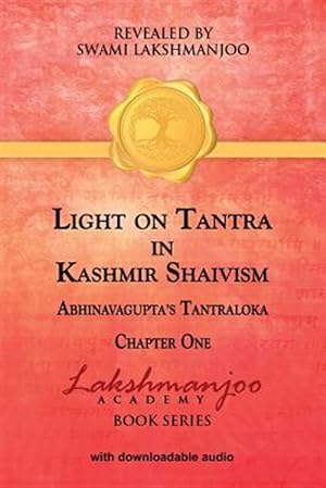 Image du vendeur pour Light on Tantra in Kashmir Shaivism:: Chapter One of Abhinavagupta's Tantraloka mis en vente par GreatBookPrices