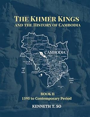 Bild des Verkufers fr The Khmer Kings and the History of Cambodia: BOOK II - 1595 to the Contemporary Period zum Verkauf von GreatBookPrices
