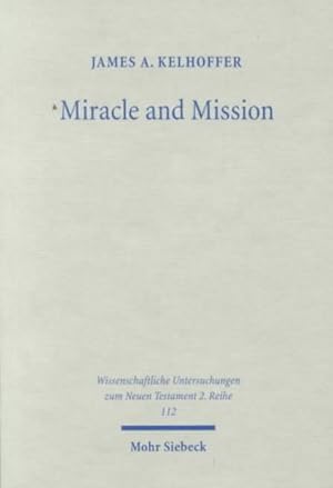 Immagine del venditore per Miracle and Mission : The Authentication of Missionaries and Their Message in the Longer Ending of Mark venduto da GreatBookPrices