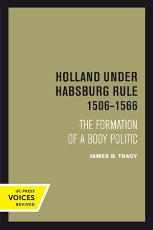 Bild des Verkufers fr Holland Under Habsburg Rule, 1506-1566 : The Formation of a Body Politic zum Verkauf von GreatBookPrices