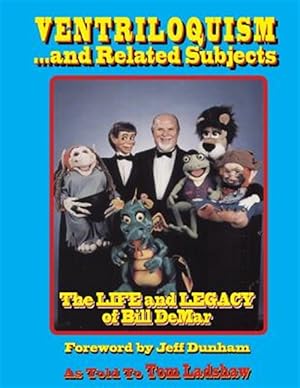 Imagen del vendedor de Ventriloquism. and Related Subjects : The Life and Legacy of Bill Demar a la venta por GreatBookPrices