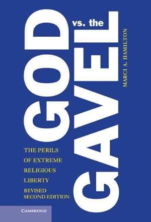 Imagen del vendedor de God vs. the Gavel : The Perils of Extreme Religious Liberty a la venta por GreatBookPrices