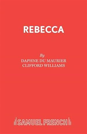 Imagen del vendedor de Rebecca : A Play Adapted from Daphne Du Maurier's Play a la venta por GreatBookPrices
