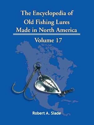 Imagen del vendedor de Encyclopedia of Old Fishing Lures : Made in North America a la venta por GreatBookPrices