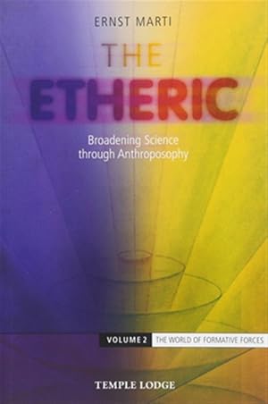 Image du vendeur pour Etheric : Broadening Science Through Anthroposophy mis en vente par GreatBookPrices