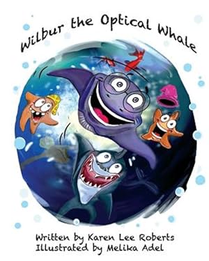 Seller image for Wilbur the Optical Whale : A Full Colour Illustrated Children's Book About Bullying Issues for sale by GreatBookPrices