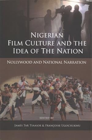 Seller image for Nigerian Film Culture and the Idea of the Nation : Nollywood and National Narration for sale by GreatBookPrices