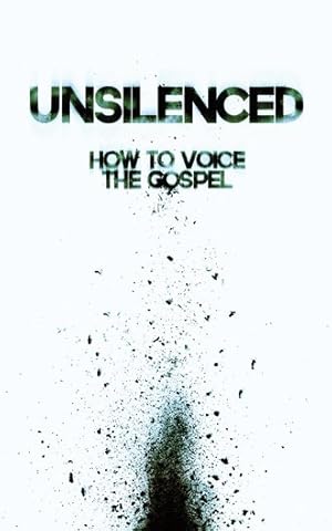 Seller image for Unsilenced : How to Voice the Gospel for sale by GreatBookPrices