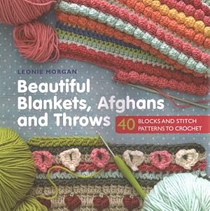 Immagine del venditore per Beautiful Blankets, Afghans and Throws : 40 Blocks & Stitch Patterns to Crochet venduto da GreatBookPrices