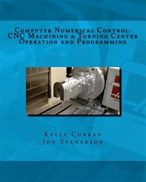 Seller image for Computer Numerical Control : Cnc Machining and Turning Center Operation and Programming for sale by GreatBookPrices