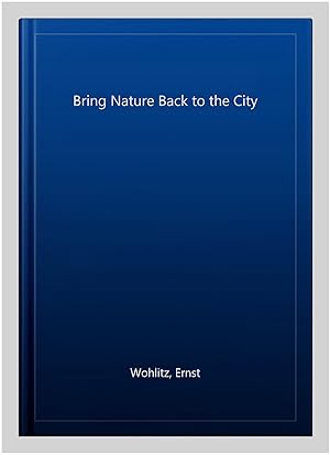 Bild des Verkufers fr Bring Nature Back to the City zum Verkauf von GreatBookPrices