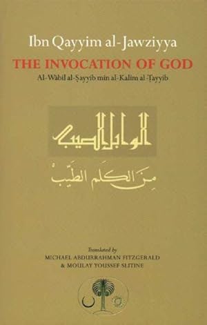 Bild des Verkufers fr Ibn Qayyim Al-Jawziyya on the Invocation of God : Al-Wabil Al-Sayyib Min Al-Kalim Al-Tayyib zum Verkauf von GreatBookPrices