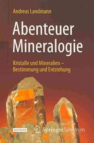 Imagen del vendedor de Abenteuer Mineralogie : Kristalle und Mineralien - Bestimmung und Entstehung -Language: german a la venta por GreatBookPrices