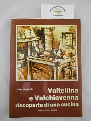 Bild des Verkufers fr Valtellina e Valchiavenna riscoperta di una cucina . Presentazione di Vincenzo Buonassisi. Notazioni storichi di Tarcisio Salice. Illustrazioni di Vittoria Personeni Quadrio. zum Verkauf von Chiemgauer Internet Antiquariat GbR