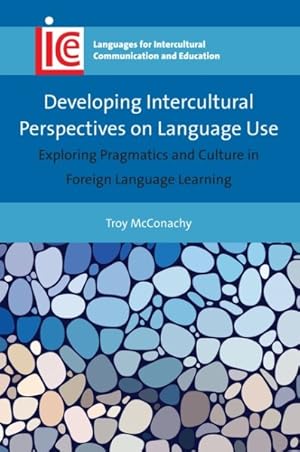 Seller image for Developing Intercultural Perspectives on Language Use : Exploring Pragmatics and Culture in Foreign Language Learning for sale by GreatBookPrices