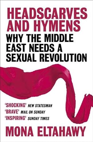 Immagine del venditore per Headscarves and Hymens : Why the Middle East Needs a Sexual Revolution venduto da GreatBookPrices