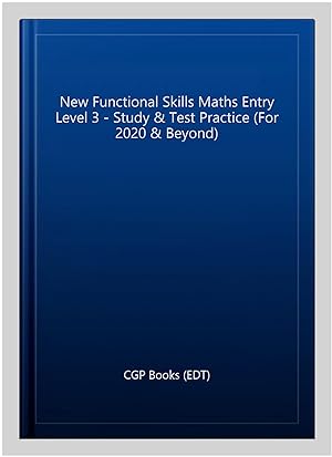 Imagen del vendedor de New Functional Skills Maths Entry Level 3 - Study & Test Practice (For 2020 & Beyond) a la venta por GreatBookPrices