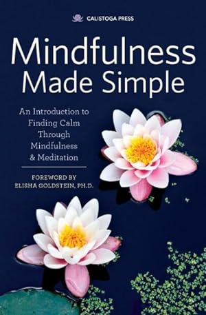 Immagine del venditore per Mindfulness Made Simple : An Introduction to Finding Calm Through Mindfulness & Meditation venduto da GreatBookPrices