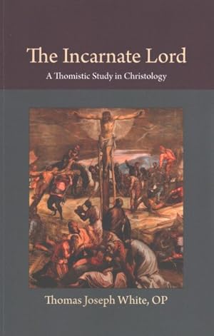 Immagine del venditore per Incarnate Lord : A Thomistic Study in Christology venduto da GreatBookPrices