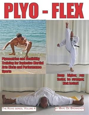 Immagine del venditore per Plyo-Flex: Plyometrics and Flexibility Training for Explosive Martial Arts Kicks and Performance Sports venduto da GreatBookPrices