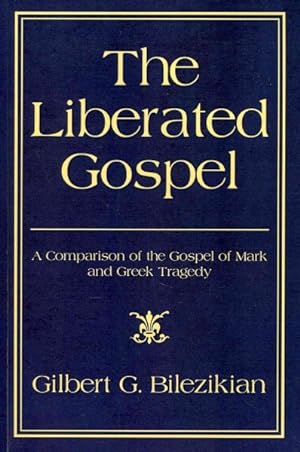 Immagine del venditore per Liberated Gospel : A Comparison of the Gospel of Mark and Greek Tragedy venduto da GreatBookPrices