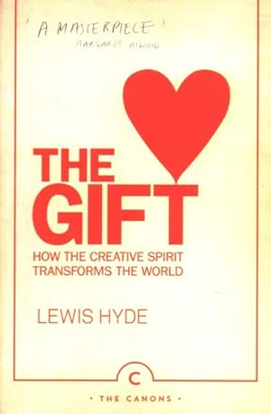 Image du vendeur pour Gift : How the Creative Spirit Transforms the World mis en vente par GreatBookPrices