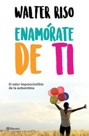 Seller image for Enamrate de ti / Fall in love with you : El Valor Imprescindible De La Autoestima -Language: spanish for sale by GreatBookPrices