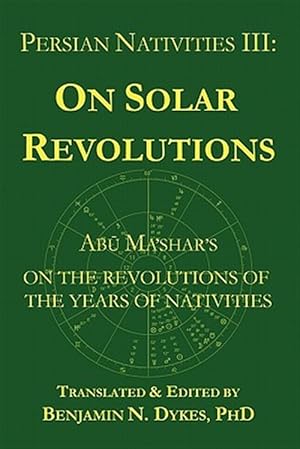 Image du vendeur pour Persian Nativities III: Abu Ma'shar on Solar Revolutions mis en vente par GreatBookPrices