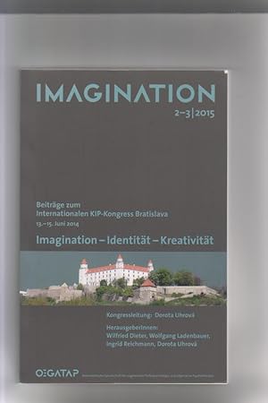 Imagination - Identität - Kreativität. 2-3/ 2015. Beiträge zum Internationalen KIP-Kongress Brati...