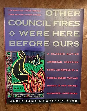 Seller image for Other Council Fires Were Here Before Ours: A Classic Native American Creation Story as Retold by a Seneca Elder, Twylah Nitsch, and Her Granddaughter, Jamie Sams for sale by Three Geese in Flight Celtic Books